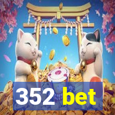 352 bet